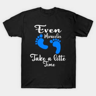 Even Miracles Take a Little Time T-Shirt